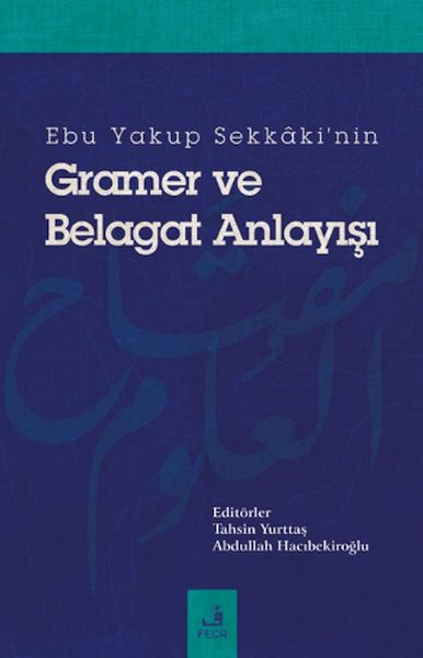 Ebu Yakup Sekkakinin Gramer ve Belagat Anlayışı