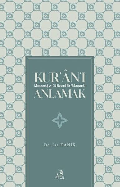 Kuranı Metodoloji ve Dil Eksenli Bir Yaklaşımla Anlamak