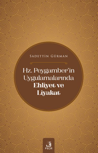 Hz Peygamberin Uygulamalarında Ehliyet ve Liyakat