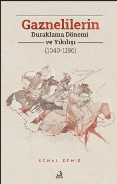 Gaznelilerin Duraklama Dönemi ve Yıkılışı 10401186