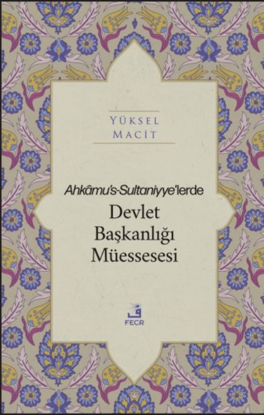 AhkamusSultaniyye’lerde Devlet Başkanlığı Müessesesi