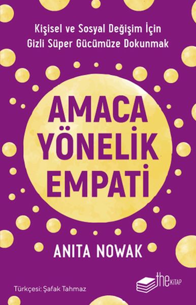 Amaca Yönelik Empati Kişisel ve Sosyal Değişim İçin Gizli Süper Gücümüze Dokunmak