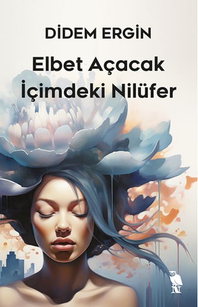 Elbet Açacak İçimdeki Nilüfer