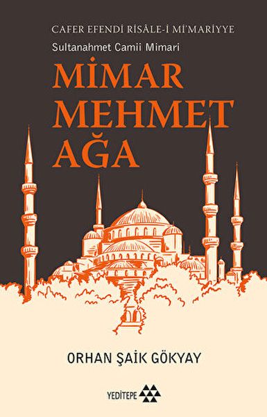 Mimar Mehmet Ağa Cafer Efendi Risalei Mi’marriye Sultanahmet Camii Mimarı