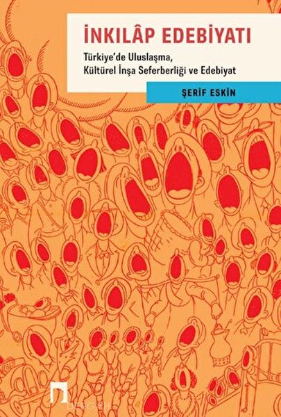 İnkılap Edebiyatı  Türkiyede Uluslaşma Kültürel İnşa Seferberliği ve Edebiyat