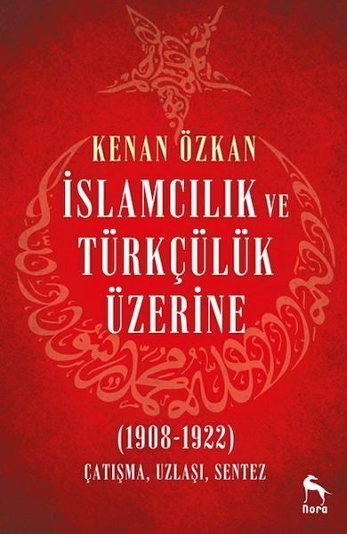 İslamcılık ve Türkçülük Üzerine 19081922