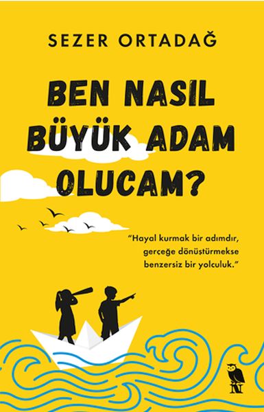 Ben Nasıl Büyük Adam Olucam