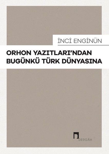 Orhon Yazıtları’ndan Bugünkü Türk Dünyasına