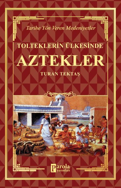 Aztekler  Tolteklerin Ülkesinde