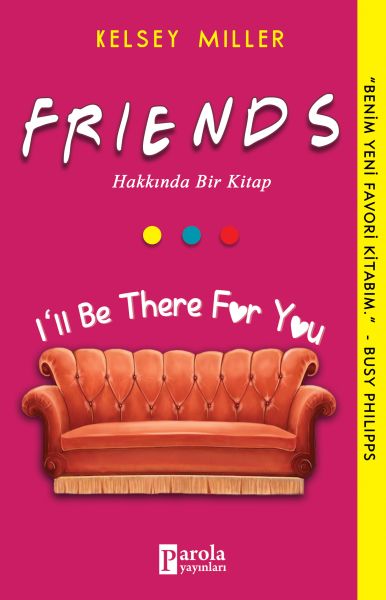 Friends Hakkında Bir Kitap  III Be There For You