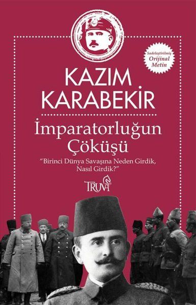 İmparatorluğun Çöküşü  Birinci Dünya Savaşına Neden Girdik Nasıl Girdik