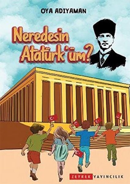 Neredesin Atatürküm