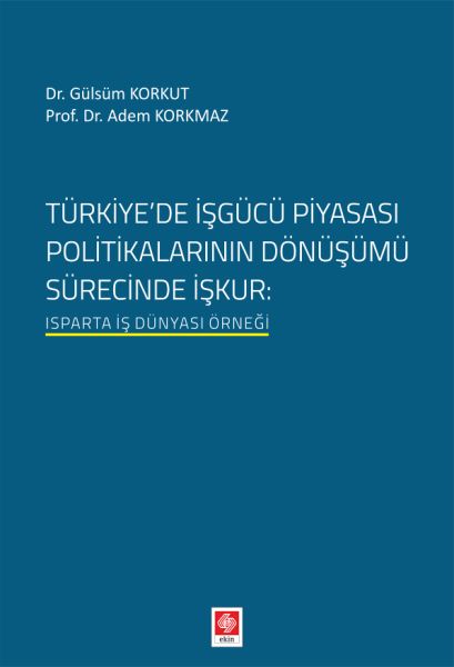 Türkiyede İşgücü Piyasası Politikalarının Dönüşümü Sürecinde İşkur