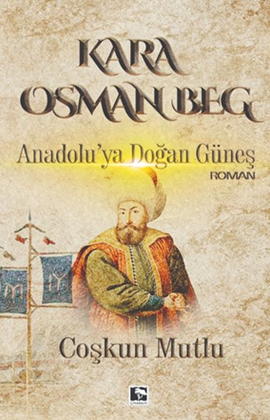 Kara Osman Beg  Anadoluya Doğan Güneş