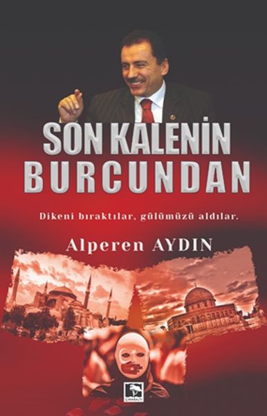 Son Kalenin Burcundan  Dikeni Bıraktılar Gülümüzü Aldılar