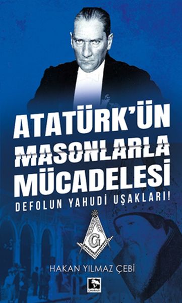 Atatürkün Masonlarla Mücadelesi