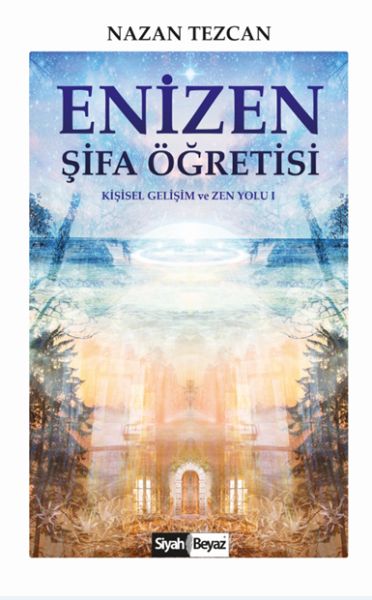 Enizen Şifa Öğretisi  Kişisel Gelişim ve Zen Yolu 1