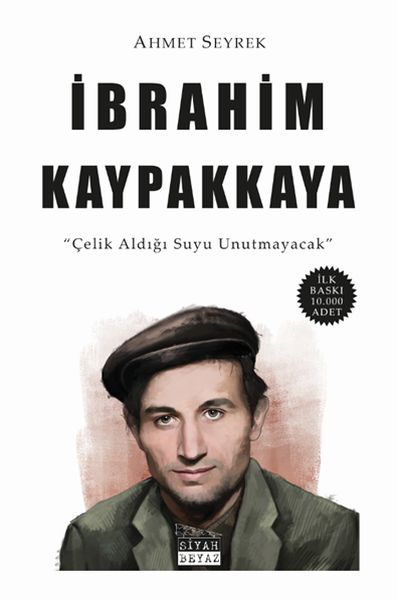 İbrahim Kaypakkaya  Çelik Aldığı Suyu Unutmayacak