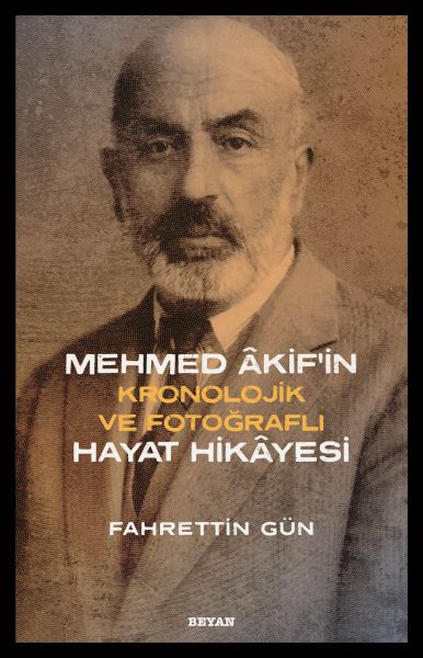 Mehmed Akifin Hayat Hikayesi  Kronolojik ve Fotoğraflı