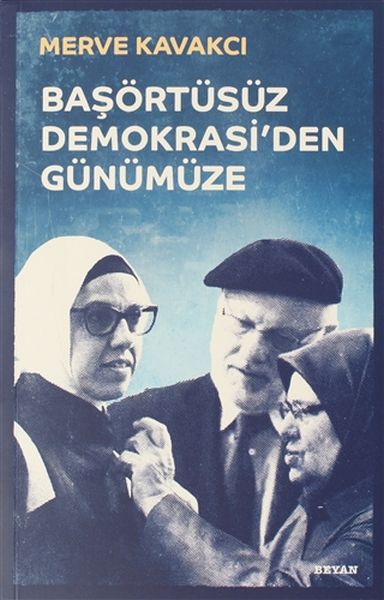 Başörtüsüz Demokrasiden Günümüze