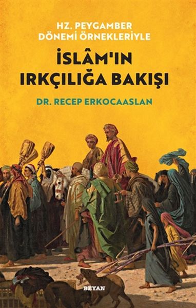 Hz Peygamber Dönemi Örnekleriyle İslamın Irkçılığa Bakışı