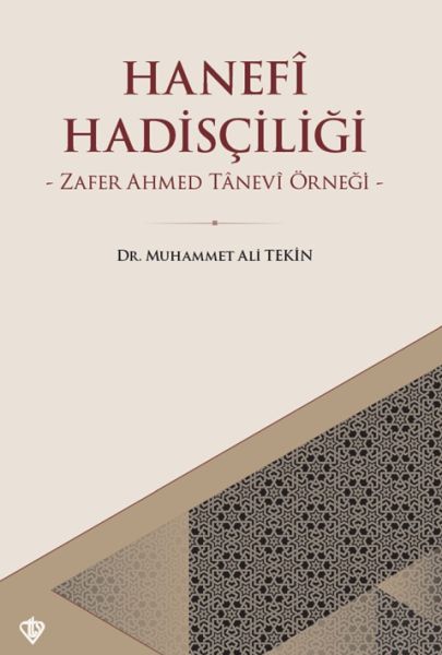 Hanefi Hadisçiliği  Zafer Ahmed Tanevi Örneği