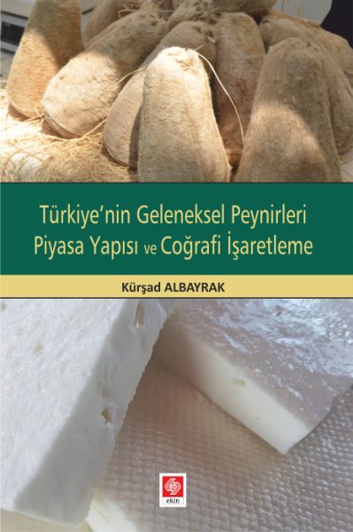 Türkiyenin Geleneksel Peynirleri Piyasa Yapısı ve Coğrafi İşaretleme