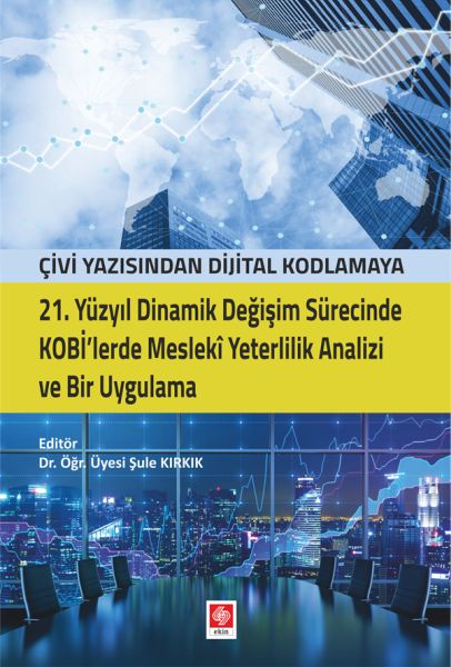 21 Yüzyıl Dinamik Değişim Sürecinde Kobilerde Mesleki Yeterlilik Analizi ve Bir Uygulama