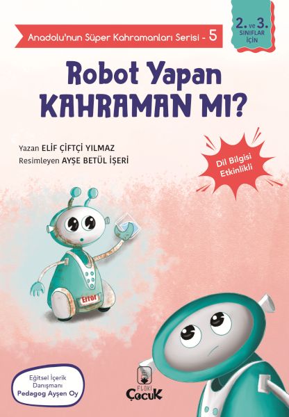 Anadolunun Süper Kahramanları Serisi5Robot Yapan Kahraman mı