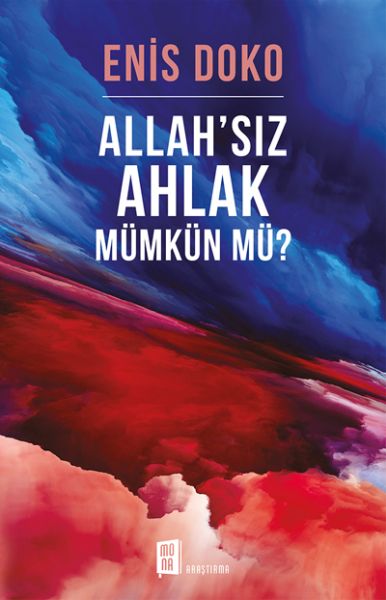 Allah’sız ahlak mümkün mü