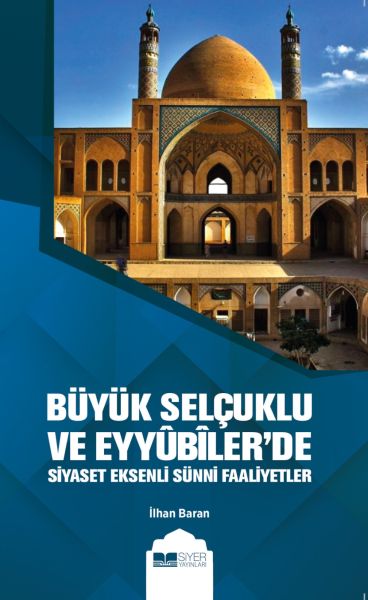 Büyük Selçuklu ve Eyyübilerde Siyaset Eksenli Sünni Faaliyetler