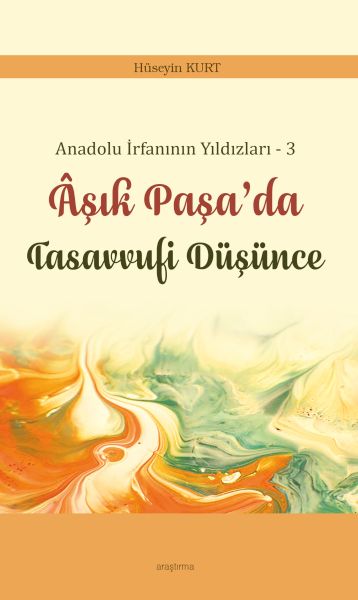 Anadolu İrfanının Yıldızları – 3 Âşık Paşa’da Tasavvufi Düşünce