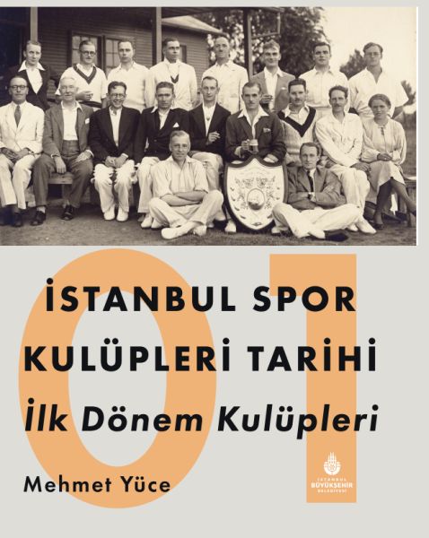 İstanbul Spor Kulüpleri Tarihi İlk Dönem Kulüpleri Cilt 1