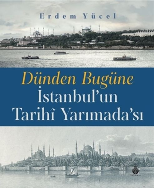 Dünden Bugüne İstanbulun Tarihi Yarımadası