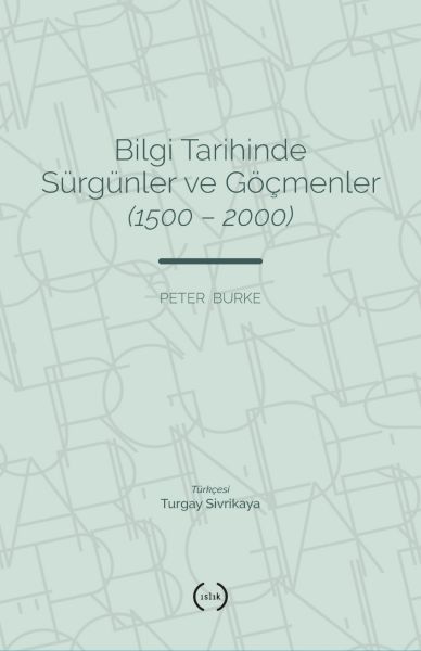 Bilgi Tarihinde Sürgünler Ve Göçmenler 1500 – 2000