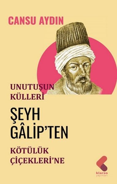 Unutuluşun Külleri  Şeyh Galipten Kötülük Çiçeklerine