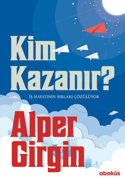 Kim Kazanır  İş Hayatının Sırları Çözülüyor