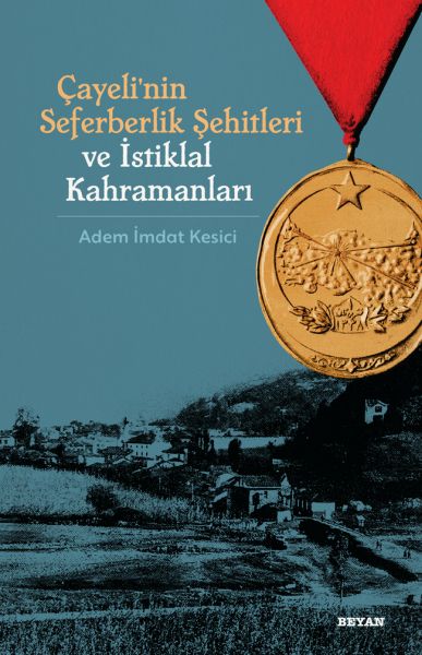 Çayelinin Seferberlik Şehitleri ve İstiklal Kahramanları