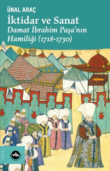 İktidar ve Sanat  Damat İbrahim Paşa’nın Hamiliği 17181730