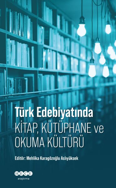 Türk Edebiyatında Kitap Kütüphane ve Okuma Kültürü