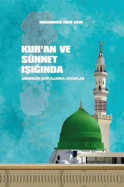 Kuran ve Sünnet Işığında Asrımızın Sorularına Cevaplar