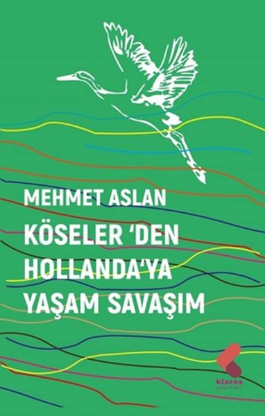 Köselerden Hollandaya Yaşam Savaşım