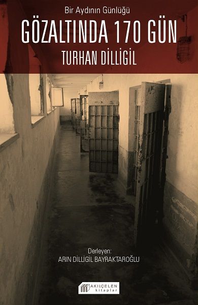 Bir Aydının Günlüğü  Gözaltında 170 Gün Turhan Dilligil