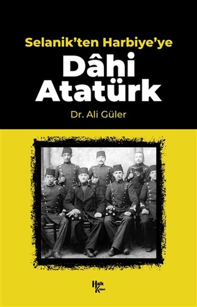 Selanikten Harbiyeye Dahi Atatürk