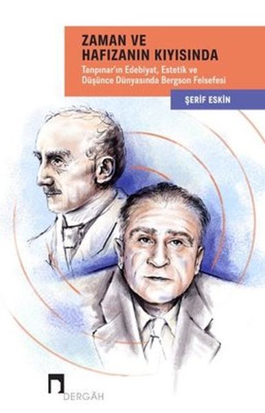 Zaman ve Hafızanın Kıyısında Tanpınarın Edebiyat Estetik ve Düşünce Dünyasında Bergson Felsefesi