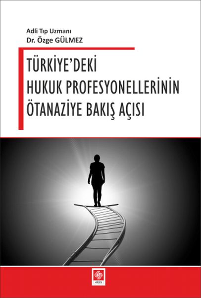 Türkiyedeki Hukuk Profesyonellerinin Ötanaziye Bakış Açısı