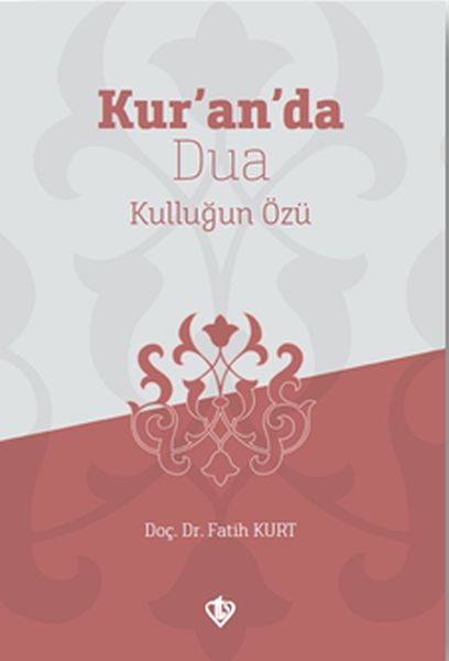 Kur’an’da Dua Kulluğun Özü