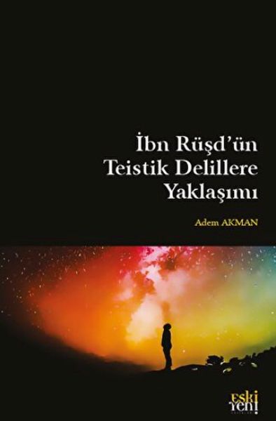 İbn Rüşdün Teistik Delillere Yaklaşımı