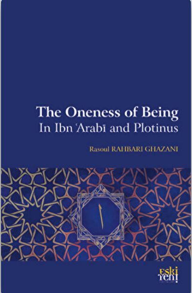 The Oneness Of Being in Ibn Arabi and Plotinus