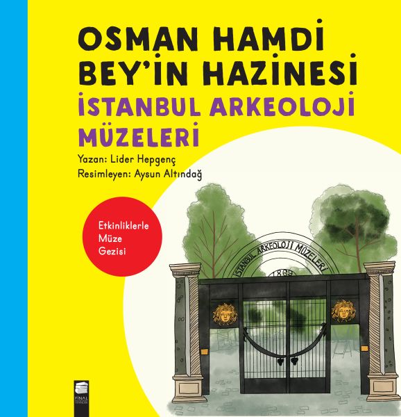 Osman Hamdi Bey’in Hazinesi  İstanbul Arkeoloji Müzeleri